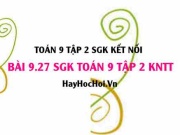 Bài 9.27 SGK Toán 9 tập 2 Kết nối tri thức